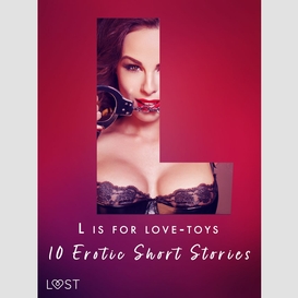 L is for love-toys - 10 erotic short stories