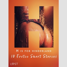 H is for hinterland - 10 erotic short stories