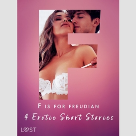 F is for freudian: 4 erotic short stories