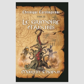 Chronique carolingienne t.03 le grimoire d'anubis