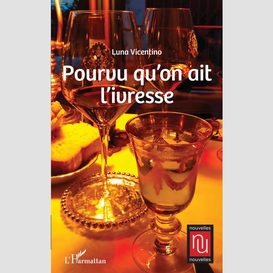 Pourvu qu'on ait l'ivresse