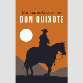 Don quixote: the original unabridged and complete edition (miguel de cervantes classics)