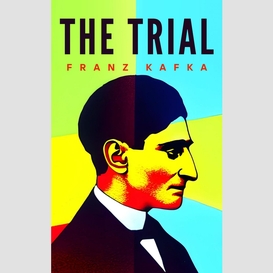 The trial: the original 1925 unabridged and complete edition (franz kafka classics)
