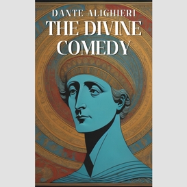 The divine comedy (the inferno, the purgatorio, and the paradiso)