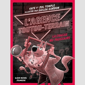 L'agence toutou-terrain - tome 2 - la chasse au faussaire