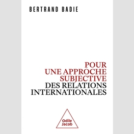 Pour une approche subjective des relations internationales