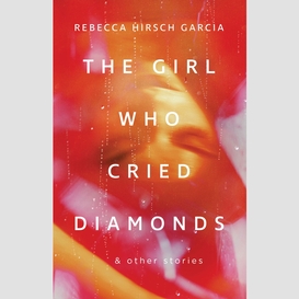 The girl who cried diamonds & other stories