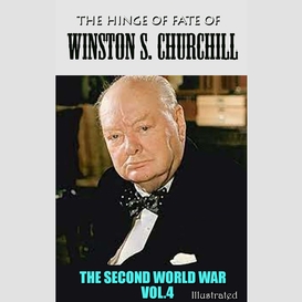 The hinge of fate of winston s. churchill. illustrated