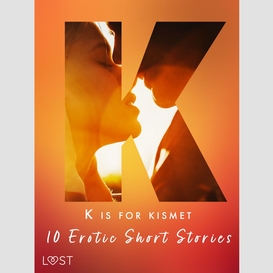 K is for kismet - 10 erotic short stories