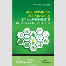 Agrobusiness responsable et souveraineté alimentaire en haïti