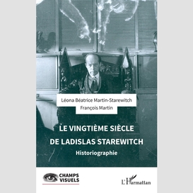 Le vingtième siècle de  ladislas starewitch