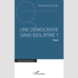 Une démocratie sans idolâtrie ?