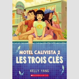 Motel calivista : n° 2 - les trois clés