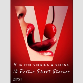 V is for virgins & vixens - 10 erotic short stories