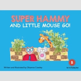 Super hammy and little mouse go