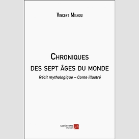 Chroniques des sept âges du monde