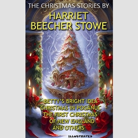 The christmas stories by harriet beecher stowe