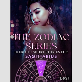 The zodiac series: 10 erotic short stories for sagittarius