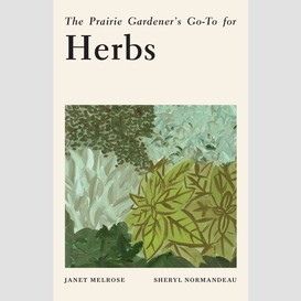 The prairie gardener's go-to for herbs