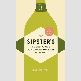 The sipster's pocket guide to 50 must-try bc wines: volume 3