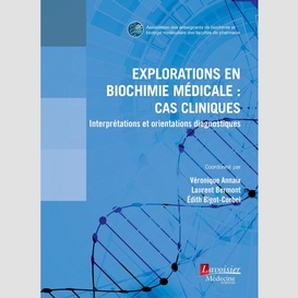 Explorations en biochimie médicale : cas cliniques