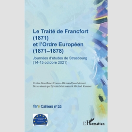 Le traité de francfort (1871) et l'ordre européen (1871-1878) n° 22