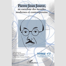 Pierre jean jouve, au carrefour des mondes modernes et contemporains