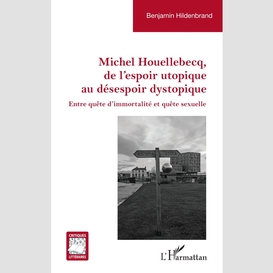 Michel houellebecq, de l'espoir utopique au désespoir dystopique