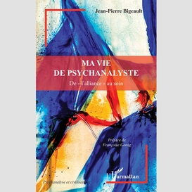 Ma vie de psychanalyste