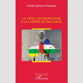 La crise centrafricaine à la lumière de machiavel