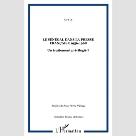 Le sénégal dans la presse française 1956-1968