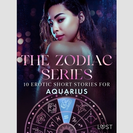 The zodiac series: 10 erotic short stories for aquarius