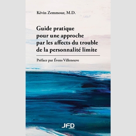 Guide pratique pour une approche par les affects du trouble de la personnalité limite