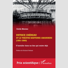 Patrice chéreau et le théâtre nanterre-amandiers (1981-1990)