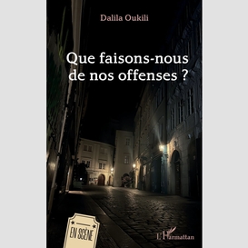 Que faisons-nous de nos offenses ?