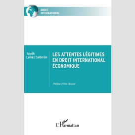Les attentes légitimes en droit international économique