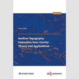 Seafloor topography estimation from gravity: theory and applications