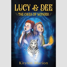 Lucy and dee the caves of wonder