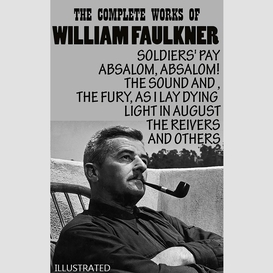 The complete works of william faulkner. illustrated