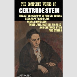 The complete works of gertrude stein. illustrated