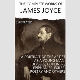 The complete works of james joyce. illustrated