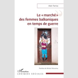 Le «?marché?» des femmes balkaniques en temps de guerre