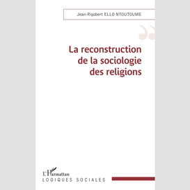 La reconstruction de la sociologie des religions