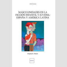 Masculinidades en la ficción infantil y juvenil: espana y america latina