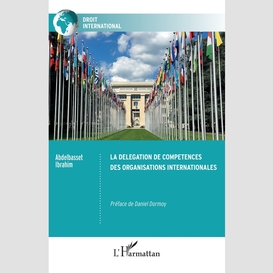 La délégation de compétences des organisations internationales