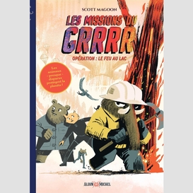 Les missions du grrrr - tome 2 - opération 2 : le feu au lac