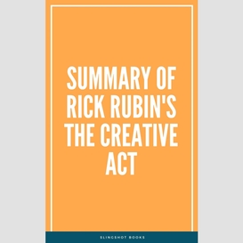 Summary of rick rubin's the creative act