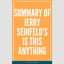 Summary of jerry seinfeld's is this anything