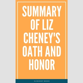 Summary of liz cheney's oath and honor