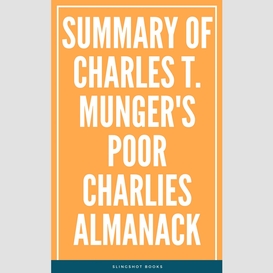 Summary of charles t. munger's poor charlies almanack